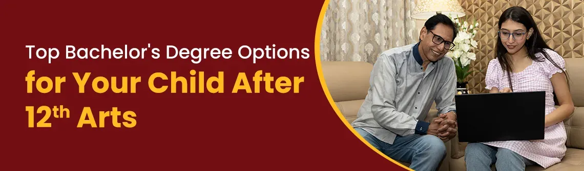 What to Do After 12th Arts? Top Bachelor Degree Options for Your Child