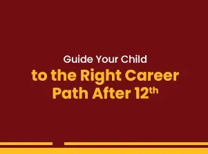 How to Help Your Child Choose the Right Career Path After 12th?