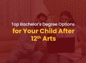 What to Do After 12th Arts? Top Bachelor Degree Options for Your Child